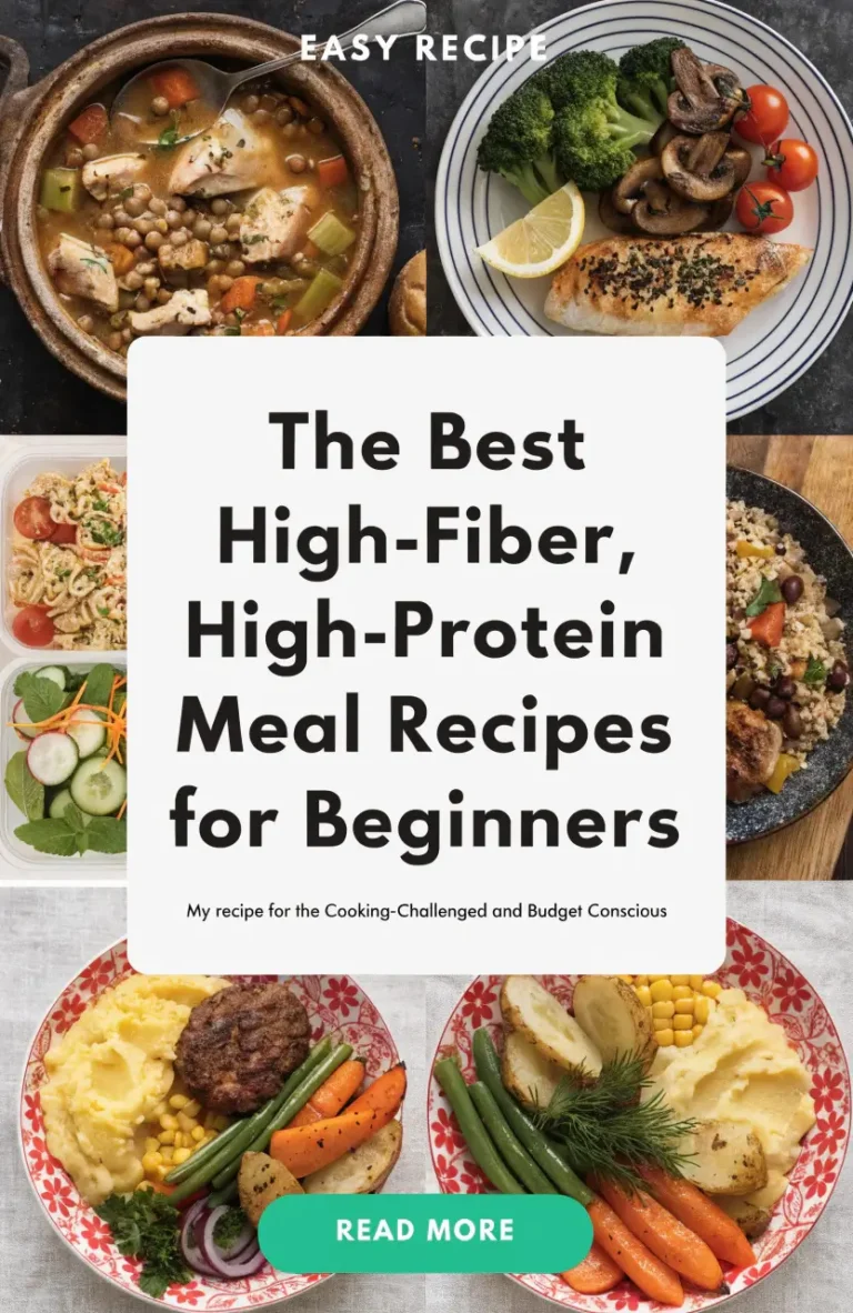 The Best High-Fiber, High-Protein Meal Recipes for Beginners